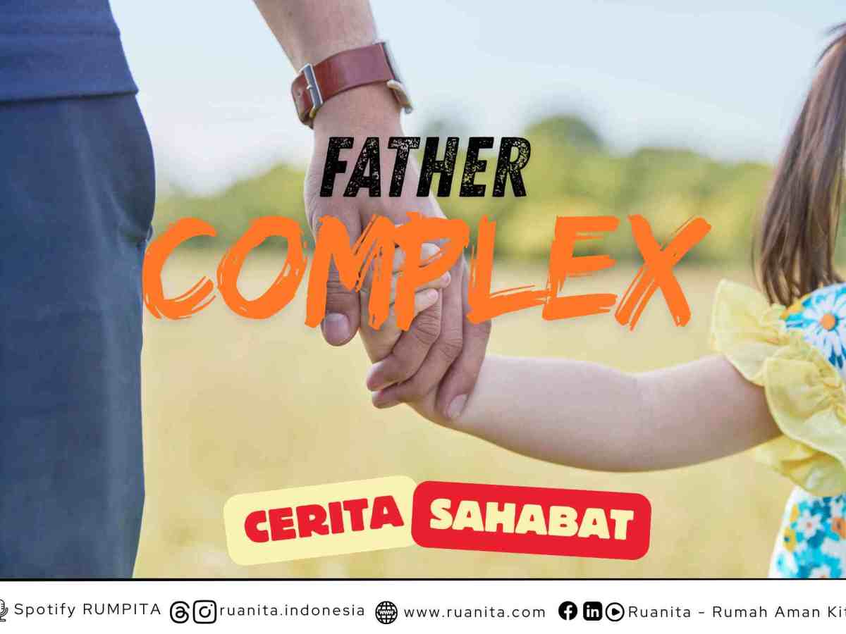 (CERITA SAHABAT) Father Complex: Relasi, Refleksi, dan&nbsp;Rindu